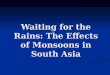 Waiting for the Rains: The Effects of Monsoons in South Asia