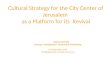 Cultural Strategy for the City Center of Jerusalem  as a Platform for its  Revival