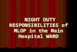 NIGHT DUTY RESPONSIBILITIES of MLOP in the Main Hospital WARD
