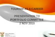 TOURISM AS A CAREER PRESENTATION TO PORTFOLIO COMMITTEE 2 NOV 2010