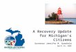 A Recovery Update for Michigan’s Citizens Governor Jennifer M. Granholm April 24, 2009