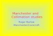 Manchester and    Collimation studies