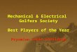 Mechanical & Electrical  Golfers Society Best Players of the Year Prysmian Cable Challenge