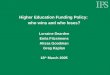 Higher Education Funding Policy:  who wins and who loses? Lorraine Dearden Emla Fitzsimons