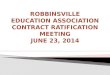 ROBBINSVILLE EDUCATION ASSOCIATION CONTRACT RATIFICATION MEETING JUNE 23, 2014