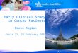 Early Clinical Study   in Cancer Patients Paris Region Paris 22, 23 February 2007