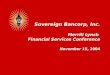 Sovereign Bancorp, Inc. Merrill Lynch  Financial Services Conference November 15 , 2004