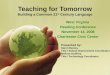 Teaching for Tomorrow Building a Common 21 st  Century Language