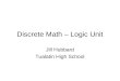 Discrete Math – Logic Unit