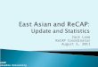East Asian and  ReCAP : Update and Statistics