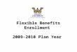Flexible Benefits Enrollment  2009-2010 Plan Year