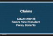Claims Dawn Mitchell Senior Vice President  Policy Benefits