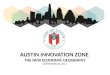 Austin innovation zone  The new economic geography September 25, 2014