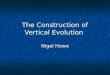 The Construction of Vertical Evolution
