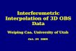 Interferometric Interpolation of 3D OBS Data