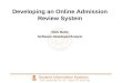 Developing an Online Admission Review System Rich Rutty Software Developer/Analyst