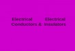 Electrical          Electrical       Conductors &  Insulators