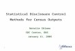 Statistical Disclosure Control  Methods for Census Outputs     Natalie Shlomo SDC Centre, ONS