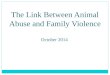 The  Link Between Animal Abuse and Family  Violence October  2014