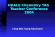 HKALE Chemistry TAS  Teacher Conference 2004