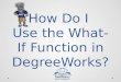 How Do I  Use the What-If Function in DegreeWorks?