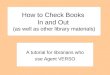 How to Check Books  In and Out  (as well as other library materials)