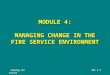 MODULE 4: MANAGING CHANGE IN THE FIRE SERVICE ENVIRONMENT