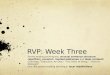 RVP: Week Three