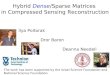 Hybrid  Dense /Sparse Matrices  in Compressed Sensing Reconstruction