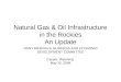 Natural Gas & Oil Infrastructure in the Rockies An Update