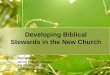 Developing Biblical Stewards in the New Church