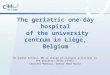 The geriatric one-day hospital  of the university centrum in Liège, Belgium