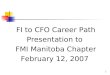 FI to CFO Career Path Presentation to  FMI Manitoba Chapter February 12, 2007