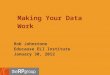 Making Your Data  Work