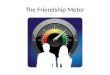 The Friendship Meter