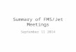 Summary of FMS/Jet Meetings
