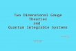 Two Dimensional Gauge Theories and  Quantum Integrable Systems