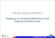 The BATANGAS PROJECT Gateway to Increased Efficiency And Improved Productivity