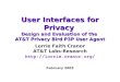 User Interfaces for Privacy Design and Evaluation of the  AT&T Privacy Bird P3P User Agent