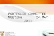 PORTFOLIO COMMITTEE MEETING       24 MAY 2011