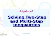 Algebra1 Solving Two-Step and Multi-Step Inequalities