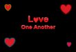 L   ve One Another