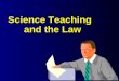 Science Teaching   and the Law