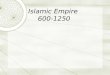 Islamic Empire  600-1250