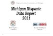Michigan Hispanic  Data Report 2011