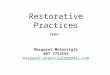 Restorative Practices 2009 Margaret McGarrigle 087 7752554 margaret.mcgarrigle@gmail