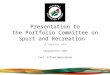 Presentation to the Portfolio Committee on Sport and Recreation