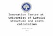 Innovation Centre at  University of Latvia: structure and costs calculation