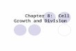 Chapter 8:  Cell Growth and Division