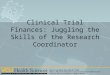 Clinical Trial Finances: Juggling the Skills of the Research Coordinator